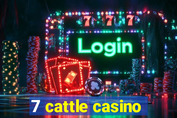 7 cattle casino